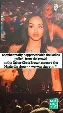 Ladies pulled from crowd the Nashville Chris Brown Usher show 📍🛣️