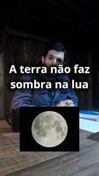 A terra não faz sombra na lua