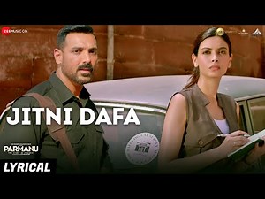 Jitni Dafa - John Abraham & Diana | Yasser Desai & Jeet Gannguli | PARMANU: The Story Of Pokhran