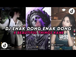 DJ ENAK DONG X BEAUTIFUL THINGS VIRAL TIK TOK YANG KALIAN CARI CARI!!!
