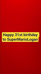 happy 31st birthday to SuperMarioLogan AKA Logan Thirtyacre