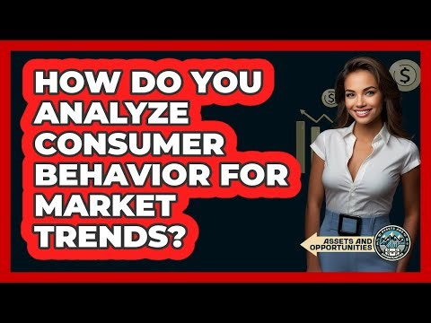 How Do You Analyze Consumer Behavior For Market Trends?