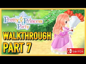 Pretty Princess Party - Walkthrough - Gameplay - Let's Play - Switch - Part 7