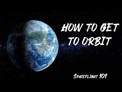 How to Get to Orbit 🚀 Spaceflight 101