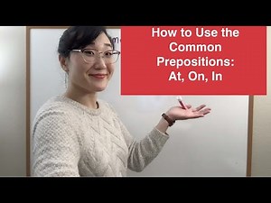 How to Use Common Prepositions: At, On, In