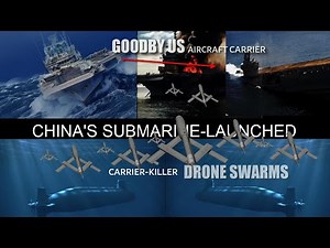 China Unveils Sub-Launched Carrier-Killer Drone Swarms To surprise attacks on US warships