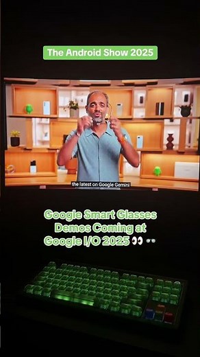 Google Demos Smart Glasses at the Android Show