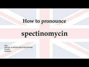 How to pronounce 'spectinomycin' + meaning