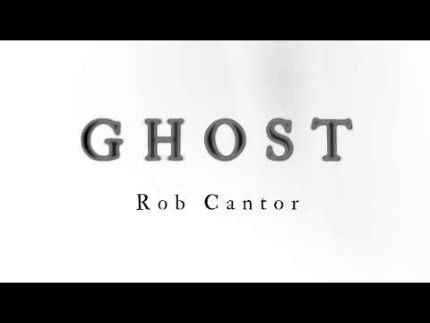 GHOST - Rob Cantor (AUDIO ONLY)