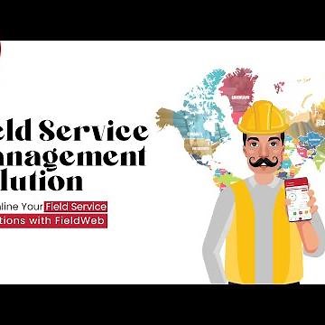 Streamline Your Field Service Operations with FieldWeb | Field Service Management Solution