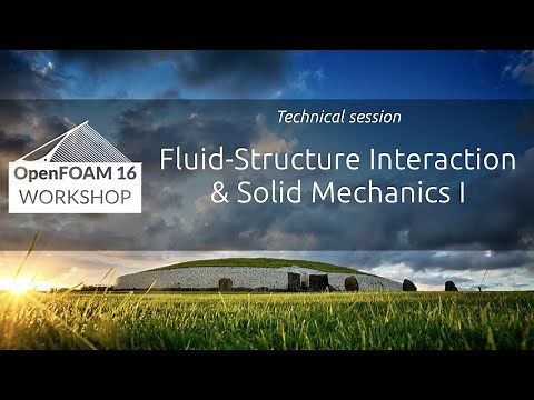 [16th OpenFOAM Workshop] Fluid Structure Interaction and Solid Mechanics I