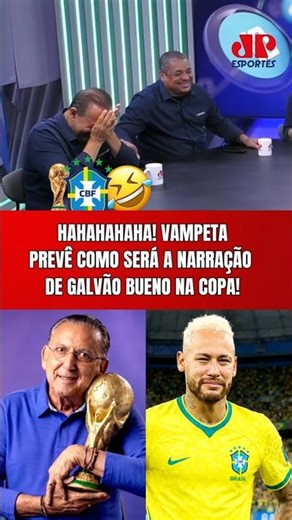 HAHAHA! VAMPETA PREVÊ COMO SERÁ A NARRAÇÃO DE GALVÃO BUENO DA SELEÇÃO BRASILEIRA NA COPA DO MUNDO!