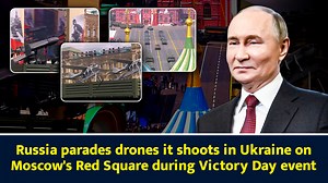 Russia parades drones it shoots in Ukraine on Moscow's Red Square during Victory Day event