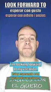 Cómo usar LOOK FORWARD TO en inglés