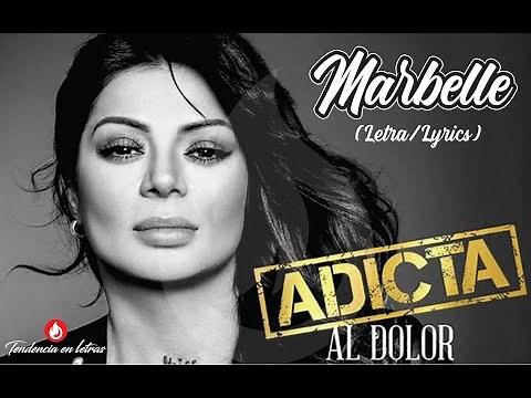 ADICTA AL DOLOR- Marbelle. // (Letra/Lyrics)