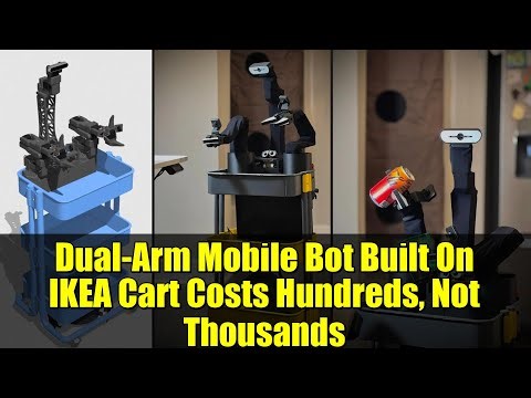 Dual-Arm Mobile Bot Built On IKEA Cart Costs Hundreds, Not Thousands
