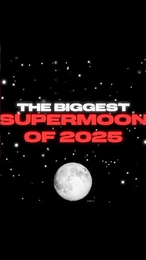 Biggest Supermoon 2025