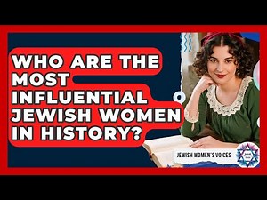 Who Are The Most Influential Jewish Women In History? - Jewish Womens Voices