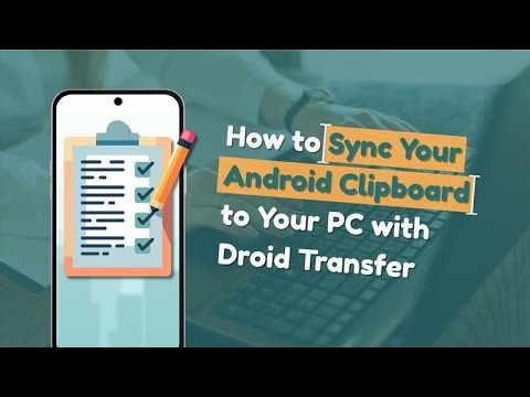 How to Sync Your Android Clipboard to Your PC with Droid Transfer