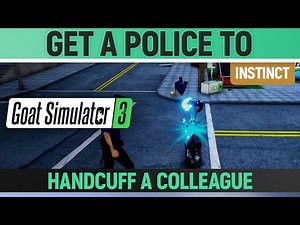 Goat Simulator 3 - Instinct - Get a Police to Handcuff a Colleague