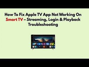How To Fix Apple TV App Not Working On Smart TV – Streaming, Login & Playback Troubleshooting