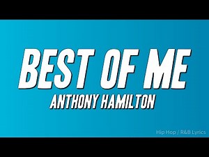 Anthony Hamilton - Best of Me (Lyrics)