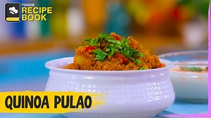 How to make Quinoa Pulao | Healthy Pulav Recipe | Recipe Book | The Foodie