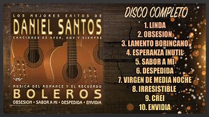 Los Mejores Exitos De Daniel Santos Canciones De Ayer, Hoy Y Siempre | Boleros 1. Linda 2. Obsesion 3. Lamento Borincano 4. Esperanza Inutil 5. Sabor A Mi 6. Despedida 7. Virgen De Media Noche 8. Irresistible 9. Crei 10. Envidia #Boleros #CancionesDelRecuerdo #musicaromantica | Cintas Acuario Musica