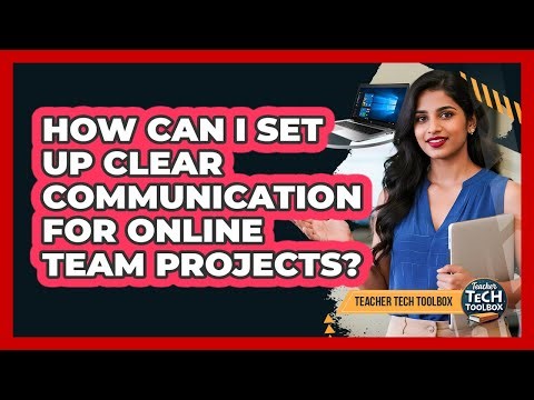 How Can I Set Up Clear Communication for Online Team Projects?