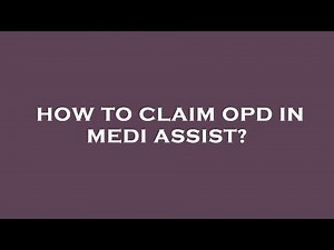 How to claim opd in medi assist?