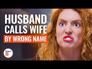 HUSBAND CALLS WIFE BY WRONG NAME | ‪@DramatizeMe‬