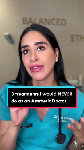3 treatments I would NEVER do as an Aesthetic Doctor #aestheticdoctor #treatmentsiwouldneverdo #aesthetics #doctorsoftiktok #drarora