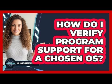 How Do I Verify Program Support For A Chosen OS?