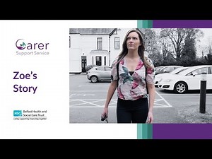Carer Support Service - Zoe's Story (Belfast Health & Social Care Trust)