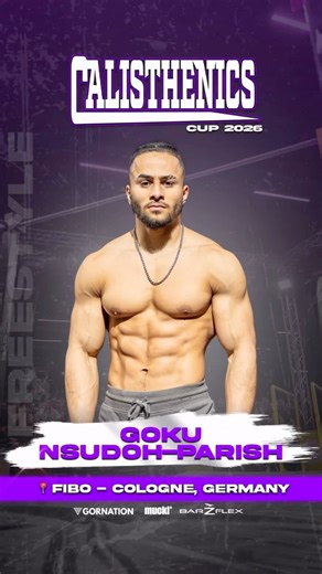 Calisthenics Cup 2026 at FIBO on Instagram: "🚨 Athlete Announcement Freestyle Competition: Goku Nsudoh-Parish (@goku_sw) 🏆 Calisthenics Cup 2026 🏆 ⏰ When? April 16th - 19th, 2026 📍Where? Cologne, Germany on the FIBO Fitness Convention 🤸🏼‍♂️What? Freestyle & Endurance Competitions, Open Bars, Challenges, Community Get-Together ⚡️Powered by? @gornation @barzflex_workoutparks @muckiprotein #freestylecalisthenics #freestyle #planche #calisthenics #fibo2026"