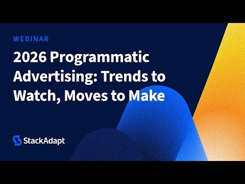 [Webinar] 2026 Programmatic Advertising: Trends to Watch, Moves to Make