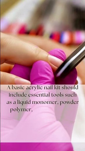 Essential Tools in a Basic Acrylic Nail Kit: Everything You Need to Get Started!