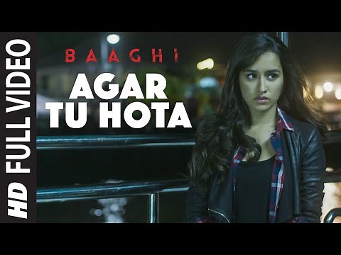 Agar Tu Hota Full Video Song | BAAGHI | Tiger Shroff, Shraddha Kapoor | Ankit Tiwari |T-Series