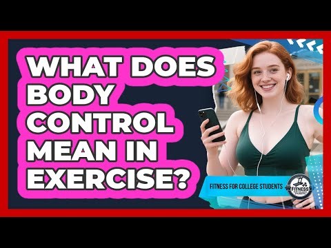 What Does Body Control Mean In Exercise?