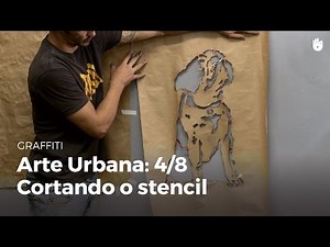 Graffiti: Arte Urbana 4-8 - Cortando o Stencil