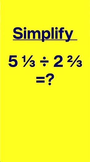 5⅓ ÷ 2⅔ = ? सिर्फ जीनियस ही 5 सेकंड में हल कर पाएंगे! 😱simplification #division of fractions#maths