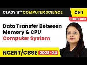 Data Transfer Between Memory and CPU - Computer System | Class 11 Computer Science (Code 083) Ch 1