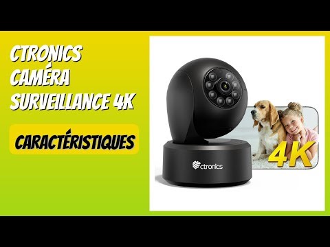 AVIS (2025) : Ctronics Caméra Surveillance 4K. DÉTAILS