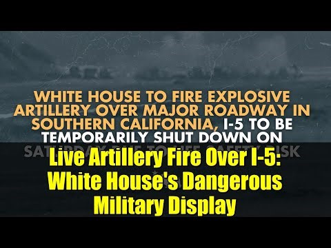 Live Artillery Fire Over I-5: White House's Dangerous Military Display