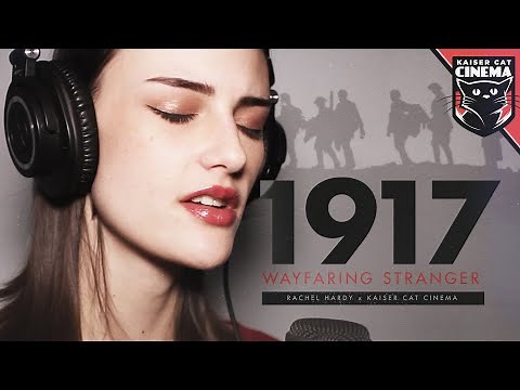 1917 Song - Wayfaring Stranger - Rachel Hardy x Kaiser Cat Cinema