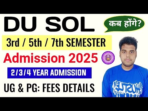 DU SOL 3rd / 5th / 7th Semester Admission 2025 | SOL 2nd/3rd/4th Year Admission कब होंगे_2025:_UG/PG