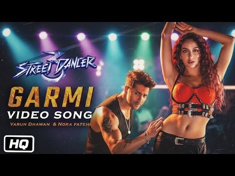 Garmi Song [Full Video), Varun Dhawan, Nora F, Shraddha K, Badshah, Neha Kakkar, Haye Garmi Song