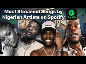 Top 25 Most Streamed Nigerian Songs on Spotify (All Time) | 2025 Edition