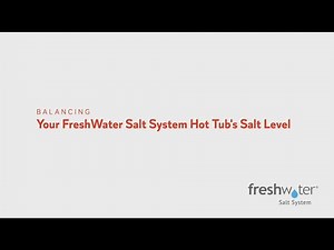 How to Balance Your FreshWater Salt System Hot Tub’s Salt Level