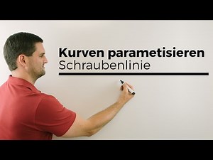 Kurven parametrisieren, Schraubenlinie, Differentialgeometrie, Kurventheorie | Daniel Jung